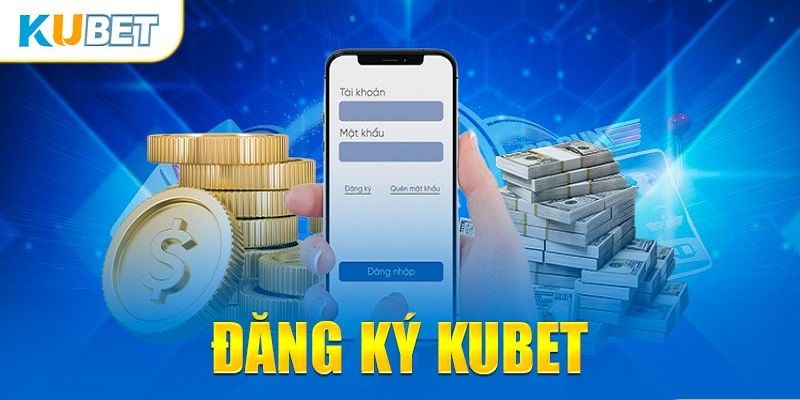 Chú ý cần tuân thủ khi đăng ký Kubet