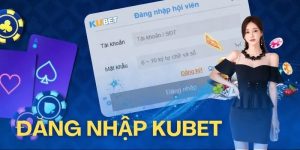 Đăng Nhập Kubet - Cách Truy Cập Dễ Dàng Và An Toàn Nhất