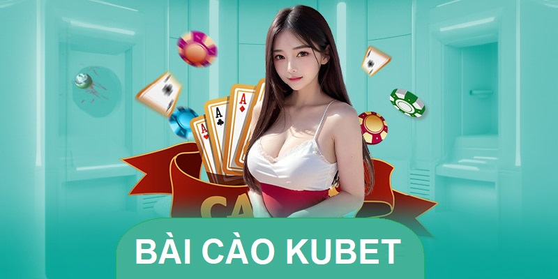 Bài cào Kubet - sảnh game đẳng cấp số 1 thị trường cá cược online 