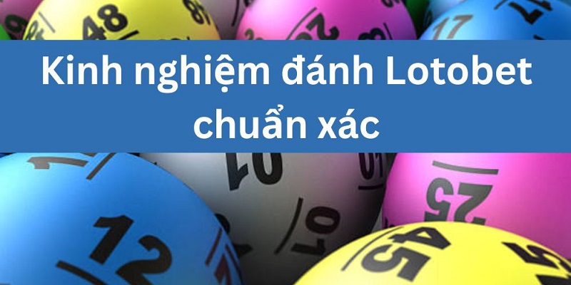 Nhiều mẹo cá cược lotobet trực tuyến được các cao thủ chia sẻ