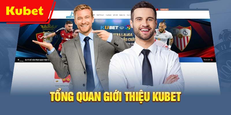 Thông tin sơ lược về chúng tôi Kubet uy tín