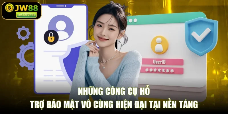 Những công cụ hỗ trợ bảo mật vô cùng hiện đại tại nền tảng